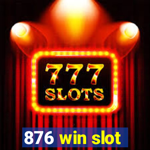 876 win slot